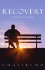 Image for Recovery: Life After the Loss of Angela