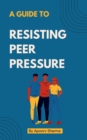 Image for A Guide to Resisting Peer Pressure