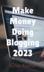 Image for Make Money by doing Blogging in 2023 - By Tech Kiran