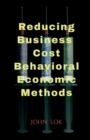 Image for Reducing Business Cost Behavioral Economic Methods