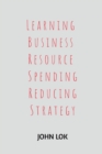 Image for Learning Business Resource Spending Reducing Strategy