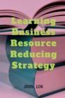 Image for Learning Business Resource Reducing Strategy