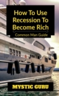 Image for How to use Recession to Become Rich