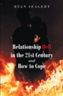 Image for Relationship Hell In the 21st Century and How to Cope