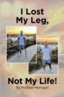 Image for I Lost My Leg, Not My Life!