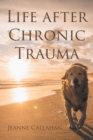 Image for Life after Chronic Trauma