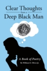Image for Clear Thoughts from a Deep Black Man: A Book of Poetry