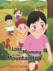 Image for I Lost My Mommy on the Mountaintop