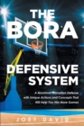 Image for Bora Defensive System: A Maximum Disruption Defense with Unique Actions and Concepts That Will Help You Win More Games