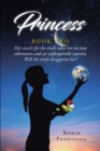 Image for Princess - Book Two: Her search for the truth takes her on new adventures and an unforgettable journey. Will the truth disappoint her?