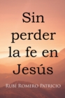 Image for Sin perder la fe en Jesus