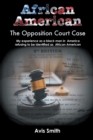 Image for African American: The Opposition Court Case  My experience as a black man in  America refusing to be identified as  African American