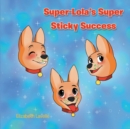 Image for Super-Lola&#39;s Super Sticky Success