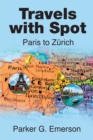 Image for Travels with Spot: Paris to Zurich