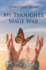 Image for My Thoughts Wage War
