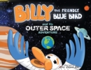 Image for Billy the Friendly Blue Bird and His Outer Space Adventure
