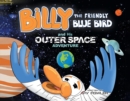Image for Billy the Friendly Blue Bird and His Outer Space Adventure