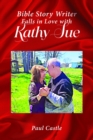 Image for Bible Story Writer Falls in Love With Kathy Sue