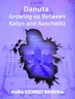 Image for Danuta: Growing Up Between Katyn and Auschwitz