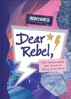 Image for Dear Rebel: 145 Women Share Their Best Advice for the Girls of Today
