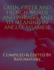 Image for Latin, Greek and French Words and Phrases and Its Meaning in Anglo-Assamese