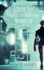Image for How to Make Millions with AI