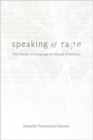 Image for Speaking of Rape : The Limits of Language in Sexual Violations