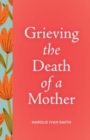 Image for Grieving the Death of a Mother