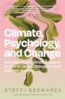 Image for Climate, Psychology, and Change : Reimagining Psychotherapy in an Era of Global Disruption and Climate Anxiety