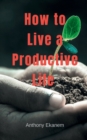 Image for How to Live a Productive Life