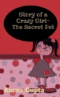 Image for Story of a Crazy Girl- The Secret Pet