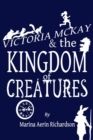 Image for Victoria McKay and the Kingdom of Creatures