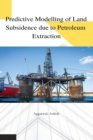 Image for Predictive modelling of land subsidence due to petroleum extraction