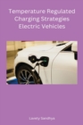 Image for Temperature Regulated Charging Strategies Electric Vehicles