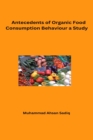 Image for Antecedents of Organic Food Consumption Behaviour A Study