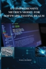 Image for A comprehensive metrics model for software testing realm