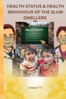 Image for Health Status &amp; Health Behaviour of the Slum Dwellers