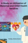 Image for A Study on Utilization of Maternal and Child Health