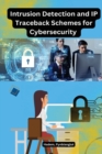 Image for Intrusion Detection and IP Traceback Schemes for Cybersecurity