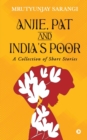 Image for Anjie, Pat and India&#39;s Poor : A Collection of Short Stories
