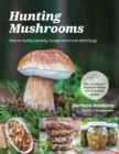 Image for Hunting Mushrooms : How to Safely Identify, Forage and Cook Wild Fungi