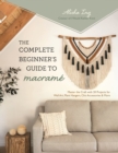 Image for The Complete Beginner&#39;s Guide to Macrame