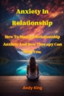Image for Anxiety In Relationship: How To Manage Relationship Anxiety And How Therapy Can Help You