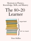 Image for 80-20 Learner: Shortcuts to Fluency, Knowledge, Skills, and Mastery