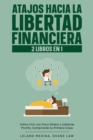 Image for Atajos Hacia la Libertad Financiera: 2 Libros en 1 - Como Vivir con Poco Dinero y Jubilarte Pronto, Comprando tu Primera Casa