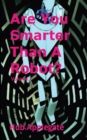 Image for Are You Smarter Than A Robot?: AI Generated Puzzles, Riddles, Brain Teasers, and More!