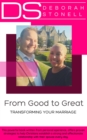 Image for From Good to Great: Transforming your Marriage