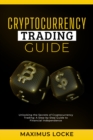 Image for Cryptocurrency Trading Guide- Unlocking the Secrets of Cryptocurrency Trading: A Step-by-Step Guide to Financial Independence