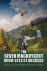 Image for The Seven Magnificent Mind-Sets of Success : Adventures with the Magnificent Mind-Set Man