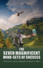 Image for The Seven Magnificent Mind-Sets of Success : Adventures with the Magnificent Mind-Set Man
